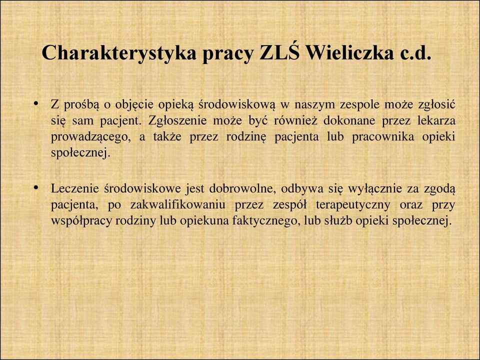 Zgłoszenie może być również dokonane przez lekarza prowadzącego, a także przez rodzinę pacjenta lub pracownika