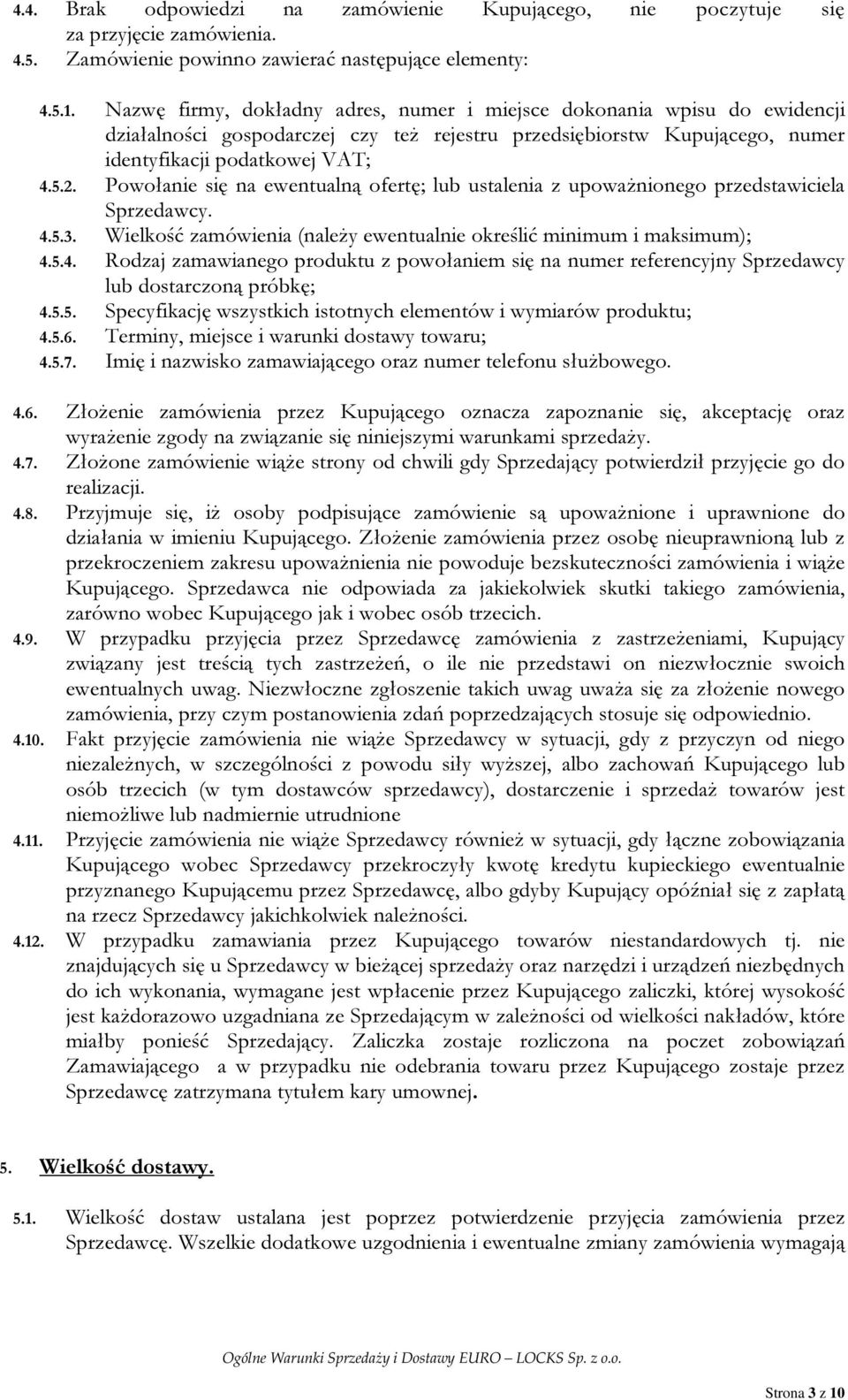 Powołanie się na ewentualną ofertę; lub ustalenia z upoważnionego przedstawiciela Sprzedawcy. 4.
