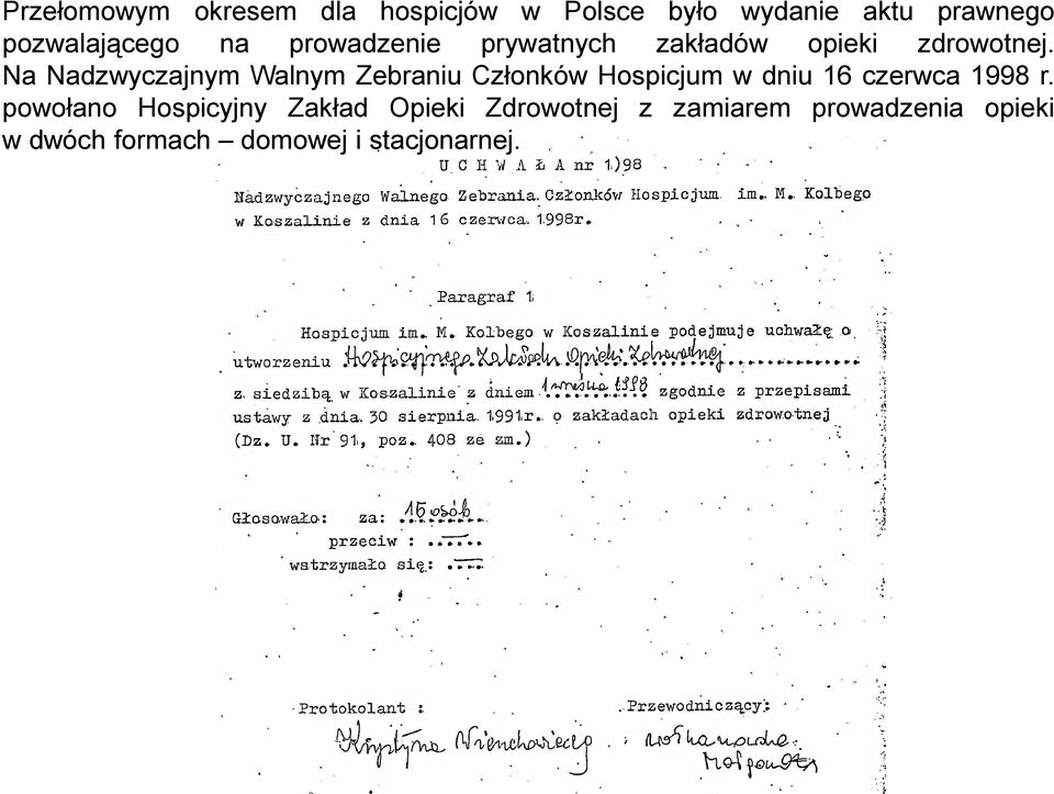 Na Nadzwyczajnym Walnym Zebraniu Członków Hospicjum w dniu 16 czerwca 1998 r.