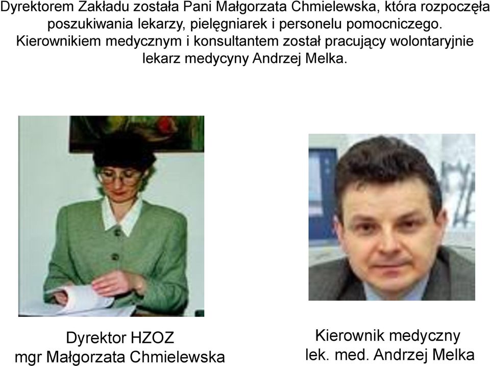 Kierownikiem medycznym i konsultantem został pracujący wolontaryjnie lekarz