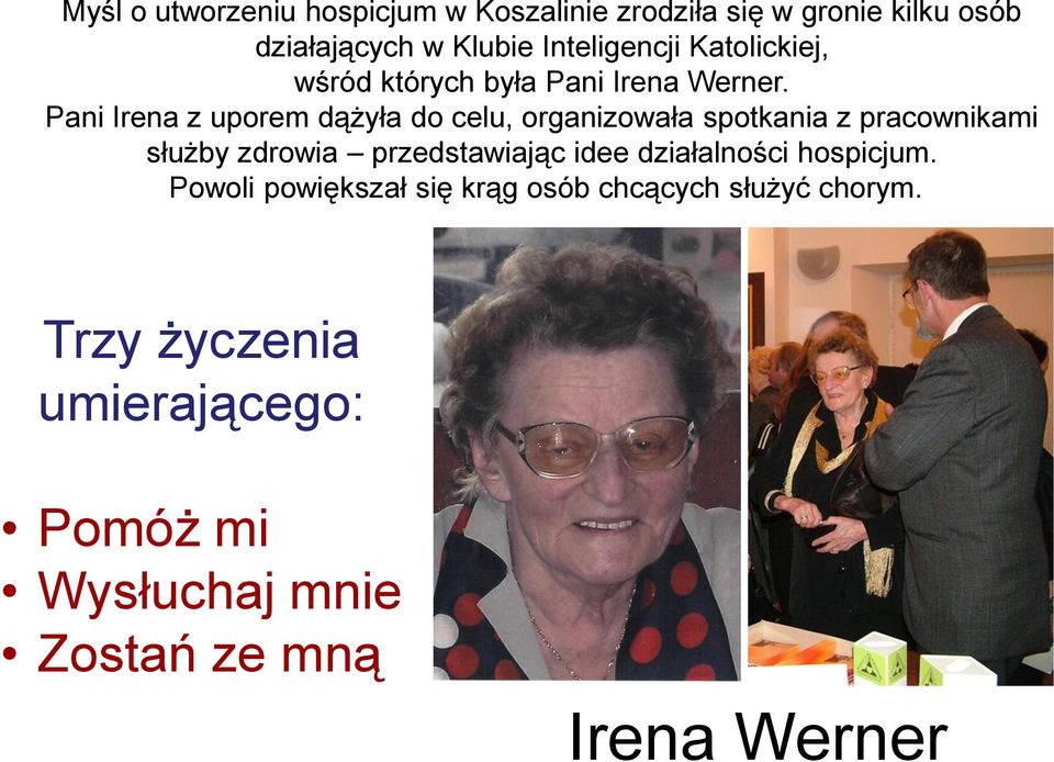 Pani Irena z uporem dążyła do celu, organizowała spotkania z pracownikami służby zdrowia przedstawiając