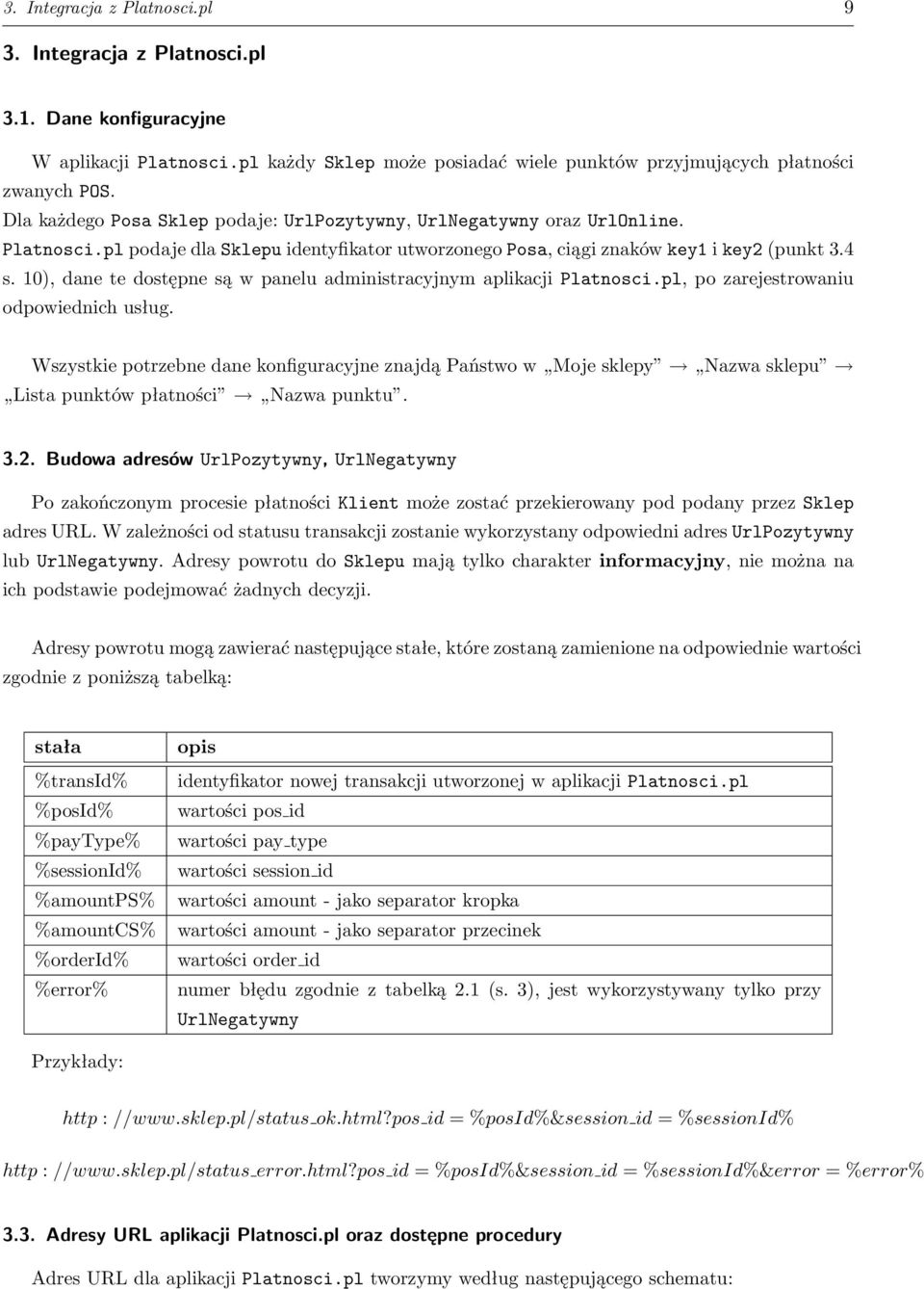 10), dane te dostępne są w panelu administracyjnym aplikacji Platnosci.pl, po zarejestrowaniu odpowiednich usług.