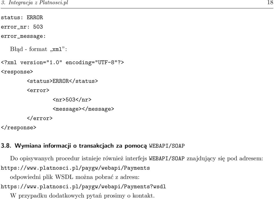 Wymiana informacji o transakcjach za pomocą WEBAPI/SOAP Do opisywanych procedur istnieje również interfejs WEBAPI/SOAP znajdujący się pod