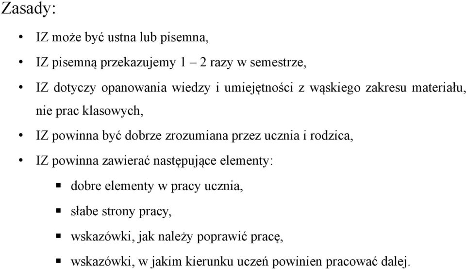 przez ucznia i rodzica, IZ powinna zawierać następujące elementy: dobre elementy w pracy ucznia, słabe