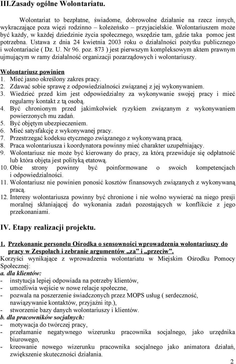 Ustawa z dnia 24 kwietnia 2003 roku o działalności pożytku publicznego i wolontariacie ( Dz. U. Nr 96. poz.