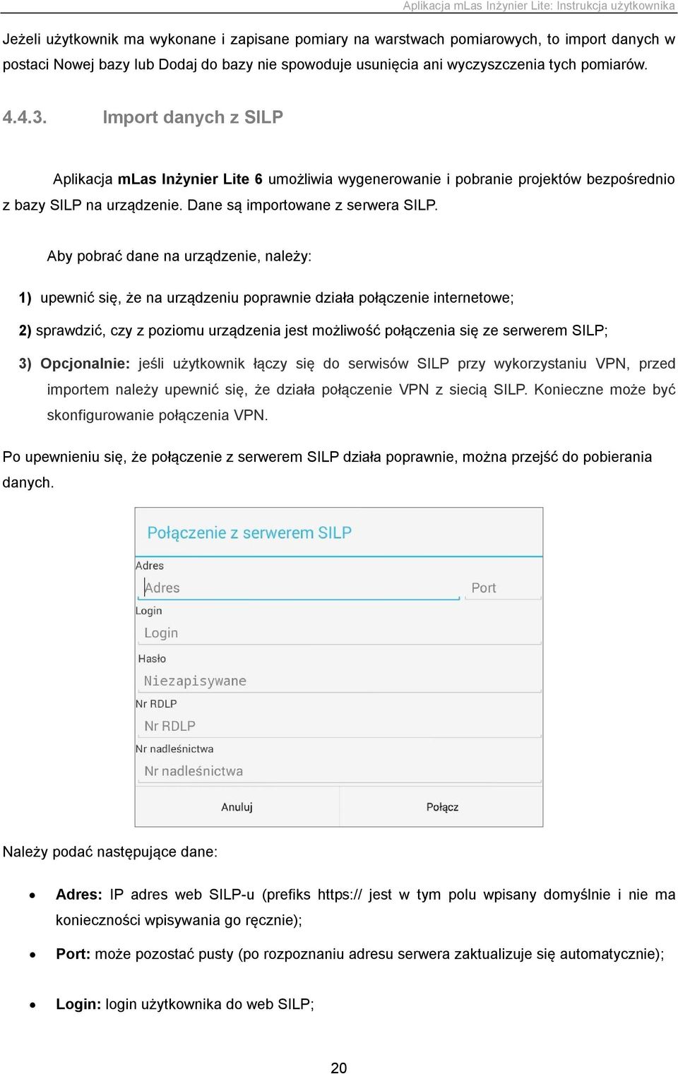 Aby pobrać dane na urządzenie, należy: 1) upewnić się, że na urządzeniu poprawnie działa połączenie internetowe; 2) sprawdzić, czy z poziomu urządzenia jest możliwość połączenia się ze serwerem SILP;