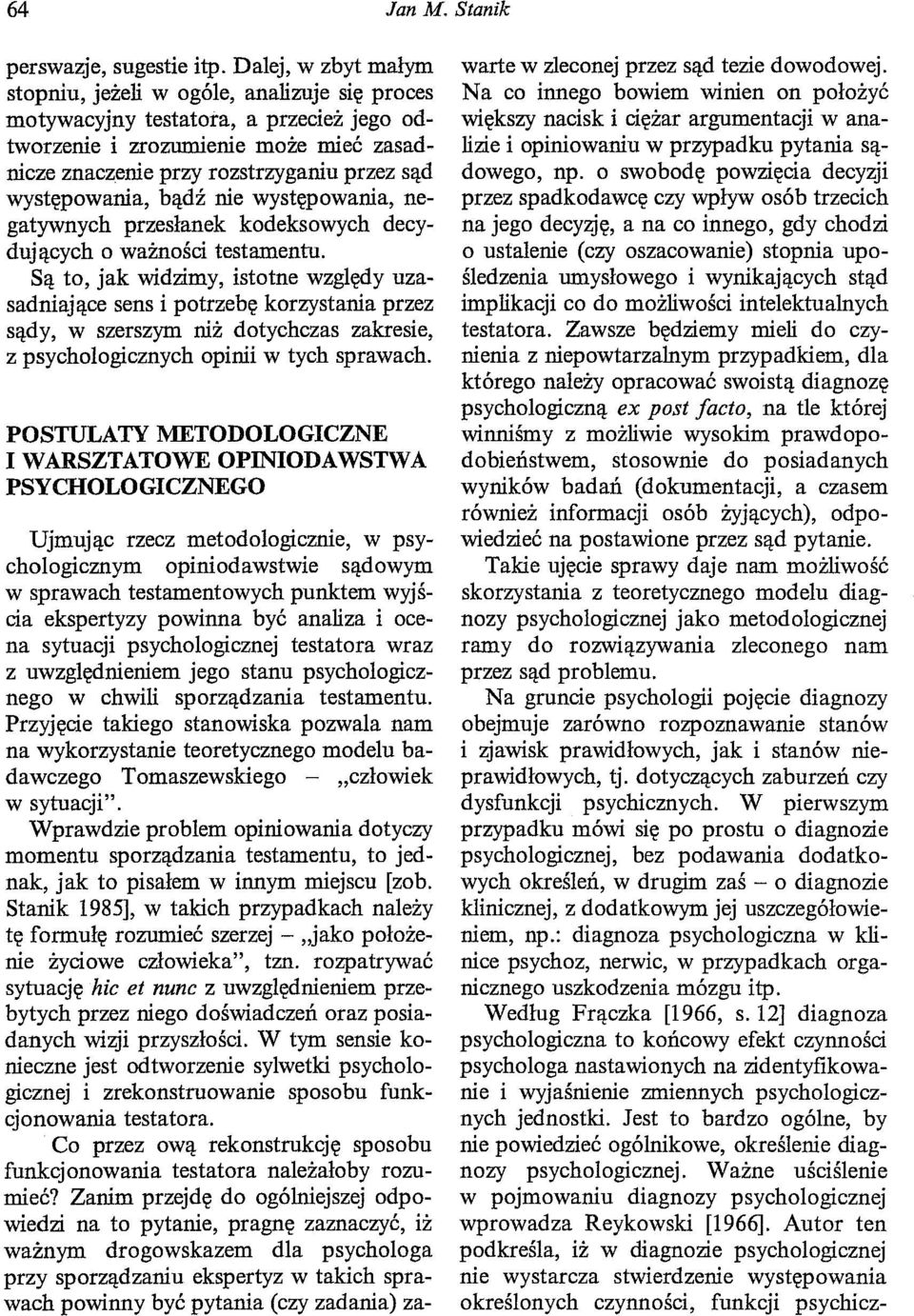 występowania, bądź nie występowania, negatywnych przesłanek kodeksowych decyduj ących o ważności testamentu.