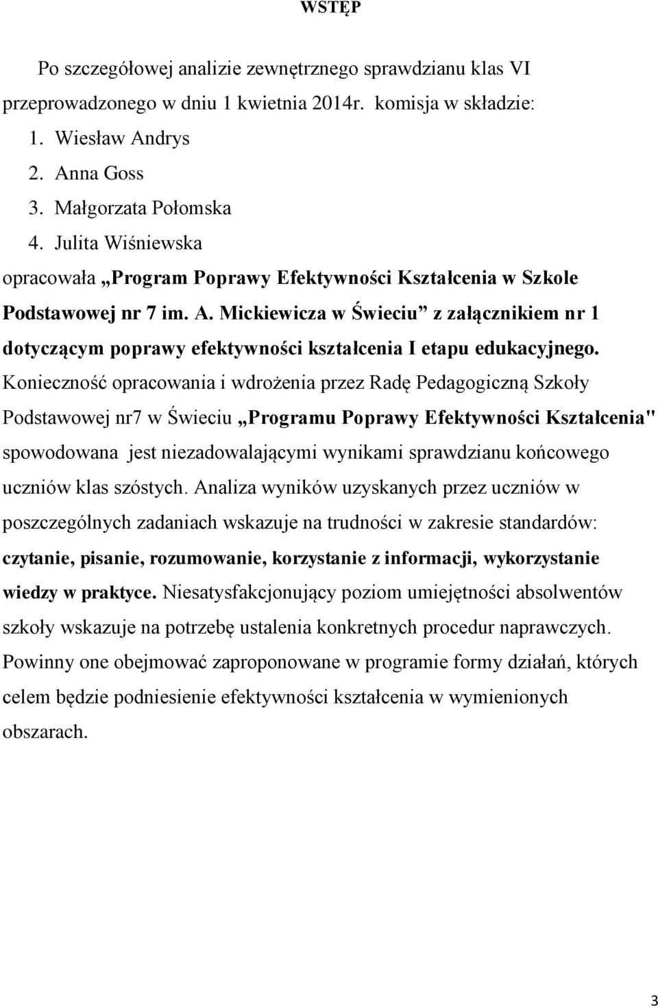 Mickiewicza w Świeciu z załącznikiem nr 1 dotyczącym poprawy efektywności kształcenia I etapu edukacyjnego.