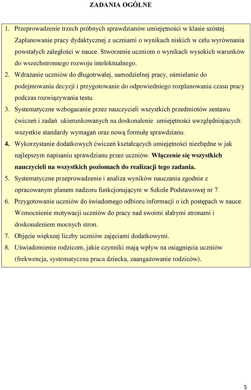 Stworzenie uczniom o wynikach wysokich warunków do wszechstronnego rozwoju intelektualnego. 2.