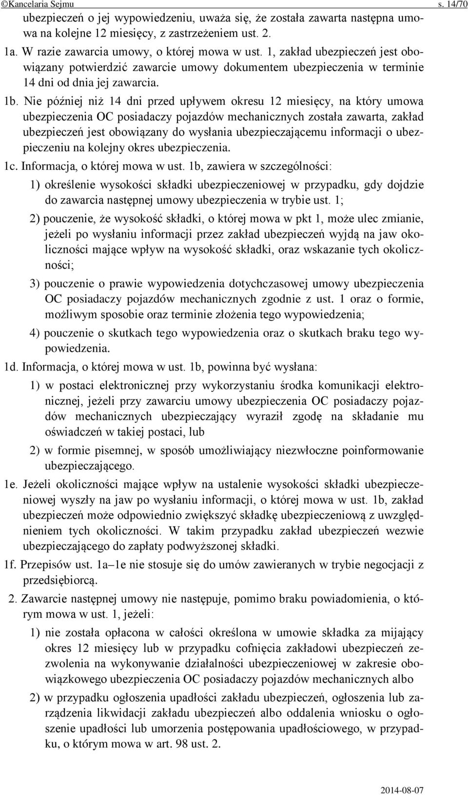 Nie później niż 14 dni przed upływem okresu 12 miesięcy, na który umowa ubezpieczenia OC posiadaczy pojazdów mechanicznych została zawarta, zakład ubezpieczeń jest obowiązany do wysłania