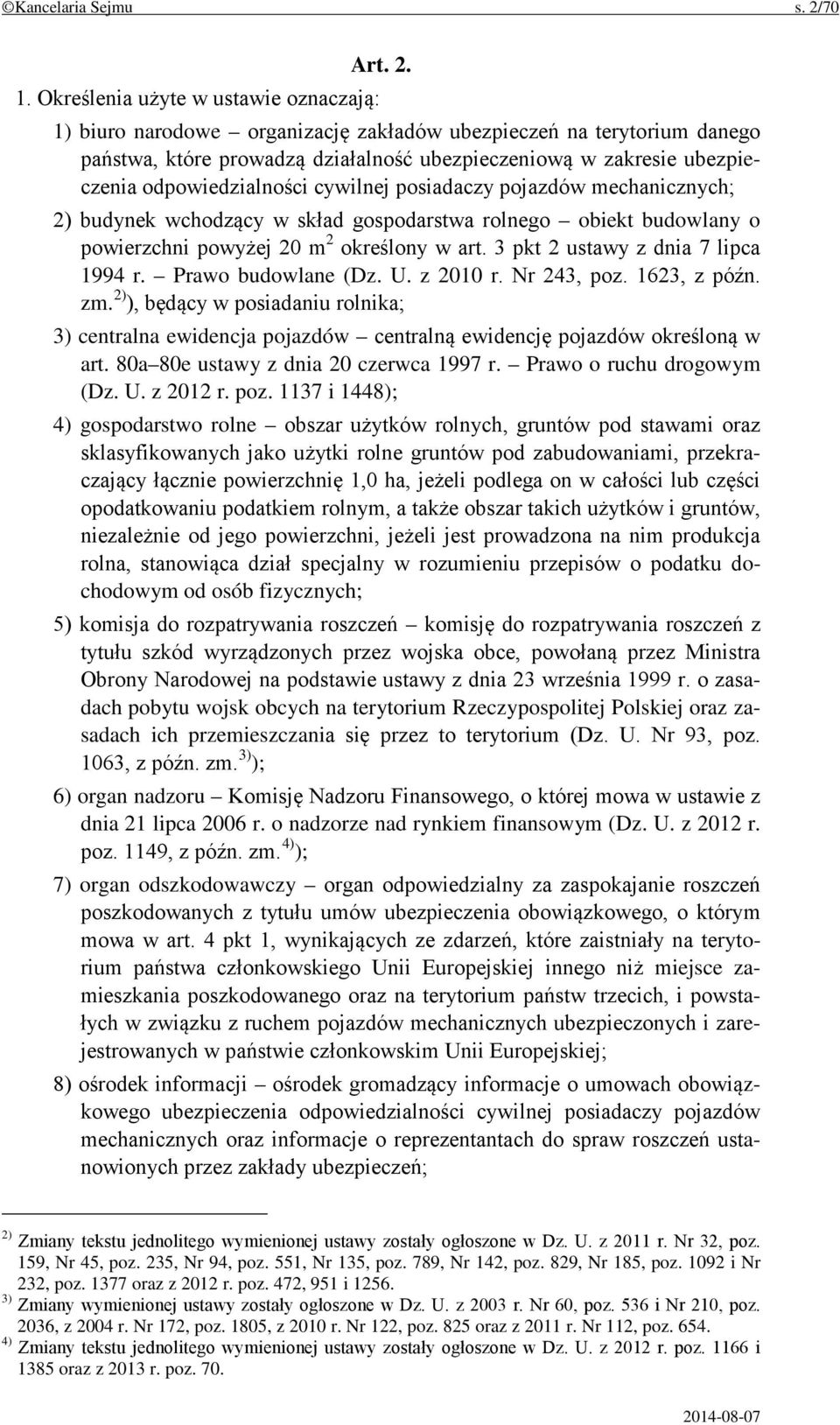 1) biuro narodowe organizację zakładów ubezpieczeń na terytorium danego państwa, które prowadzą działalność ubezpieczeniową w zakresie ubezpieczenia odpowiedzialności cywilnej posiadaczy pojazdów