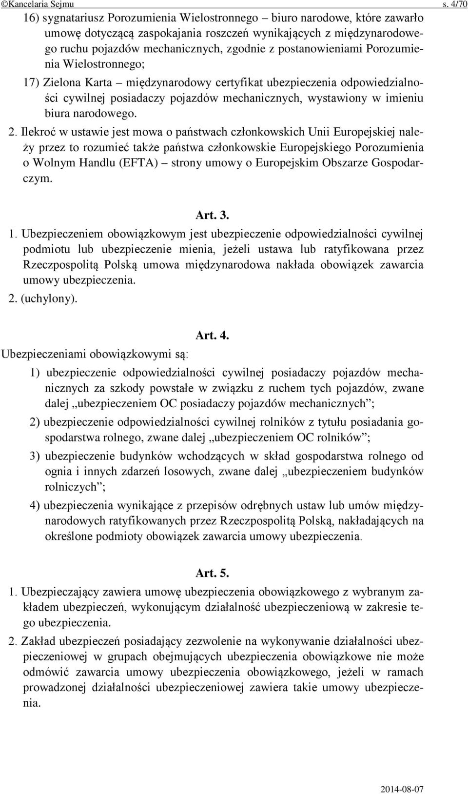 postanowieniami Porozumienia Wielostronnego; 17) Zielona Karta międzynarodowy certyfikat ubezpieczenia odpowiedzialności cywilnej posiadaczy pojazdów mechanicznych, wystawiony w imieniu biura