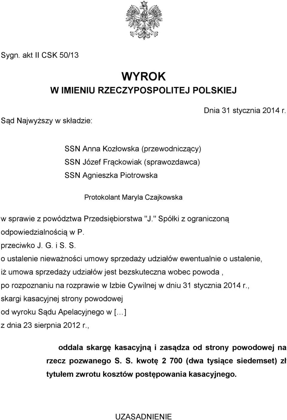 " Spółki z ograniczoną odpowiedzialnością w P. przeciwko J. G. i S. S. o ustalenie nieważności umowy sprzedaży udziałów ewentualnie o ustalenie, iż umowa sprzedaży udziałów jest bezskuteczna wobec