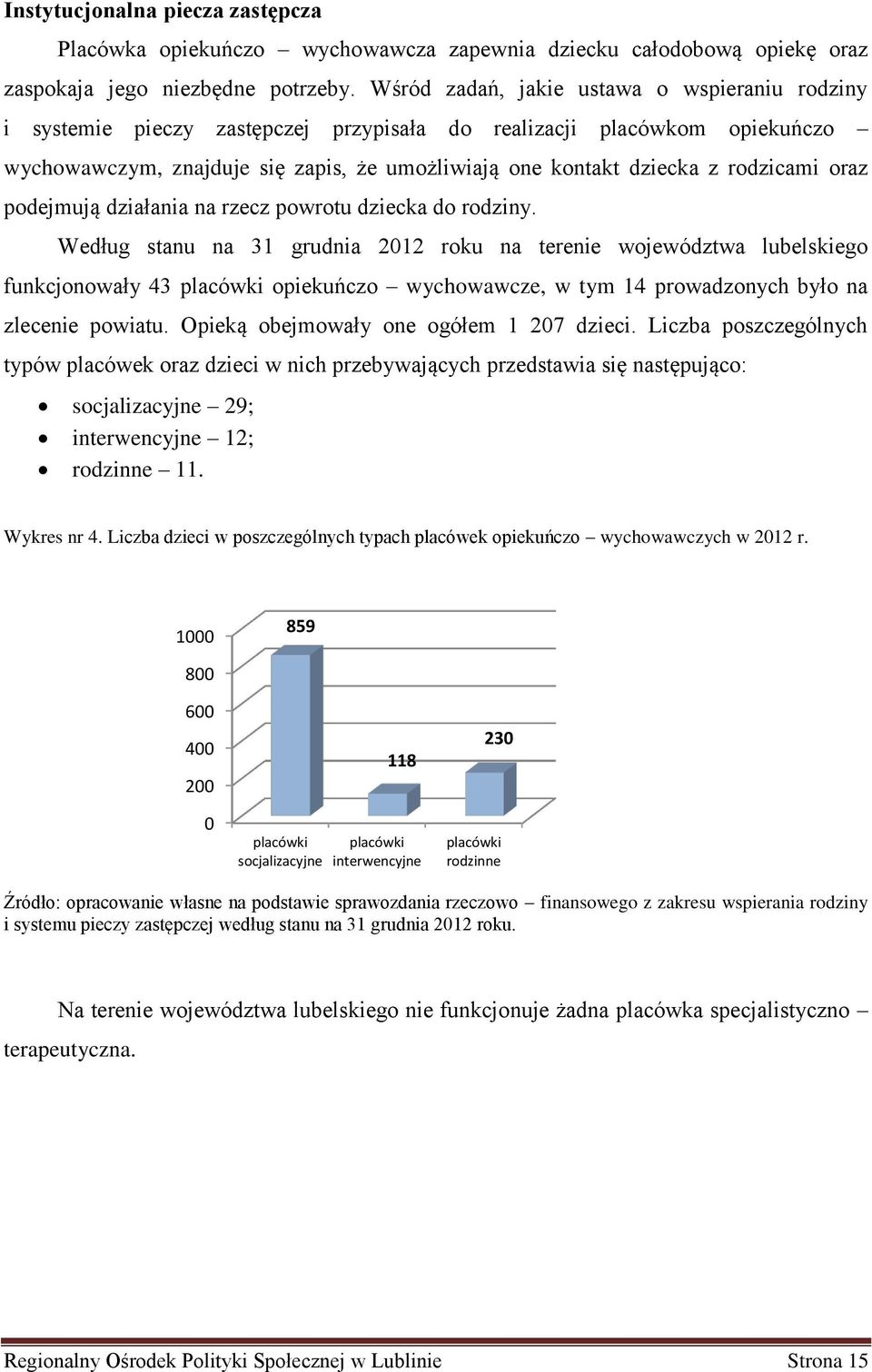 rodzicami oraz podejmują działania na rzecz powrotu dziecka do rodziny.