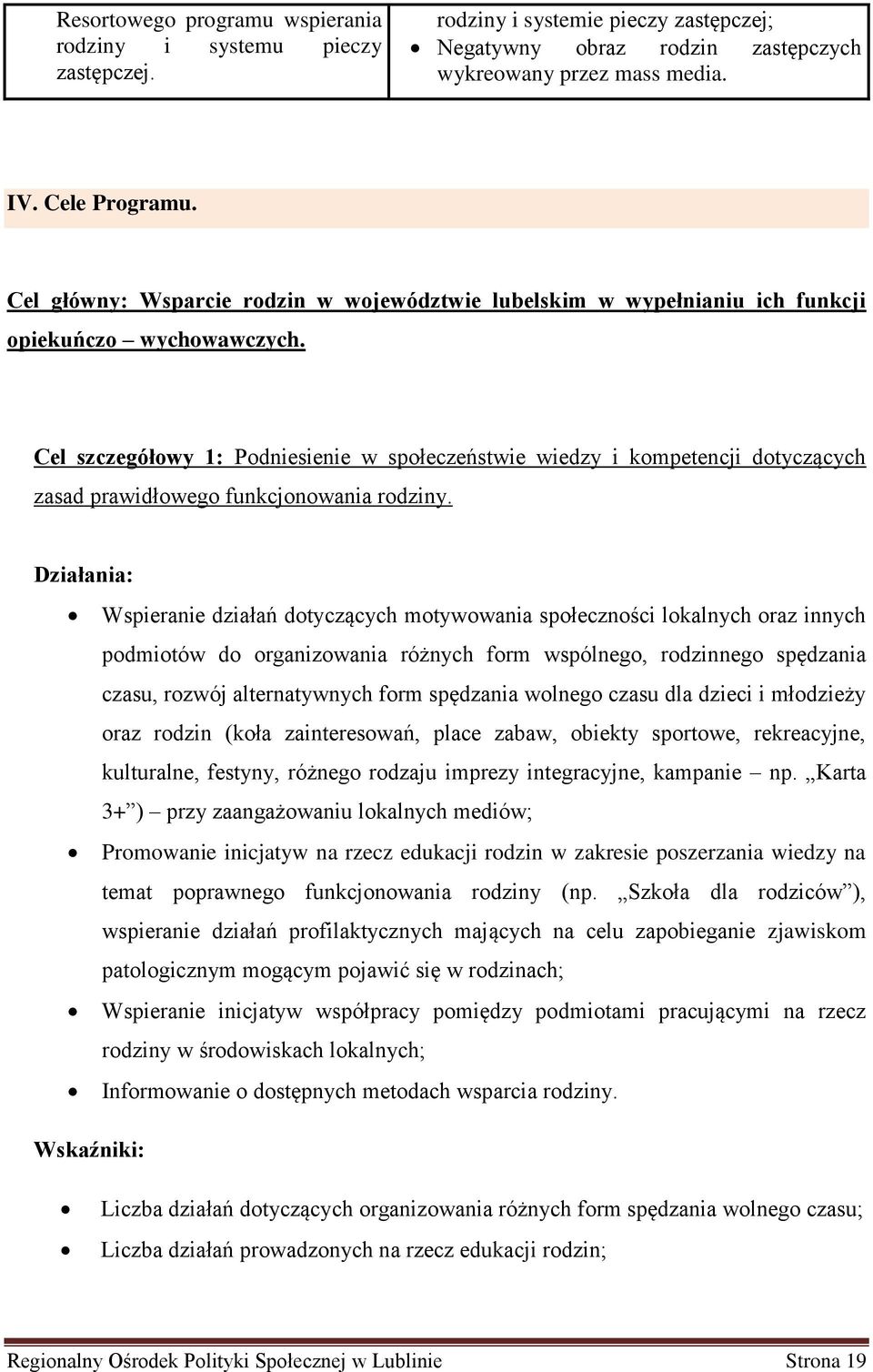 Cel szczegółowy 1: Podniesienie w społeczeństwie wiedzy i kompetencji dotyczących zasad prawidłowego funkcjonowania rodziny.