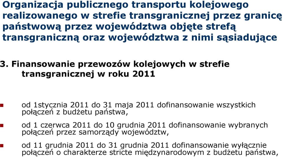 Finansowanie przewozów kolejowych w strefie transgranicznej w roku 2011 od 1stycznia 2011 do 31 maja 2011 dofinansowanie wszystkich połączeń z