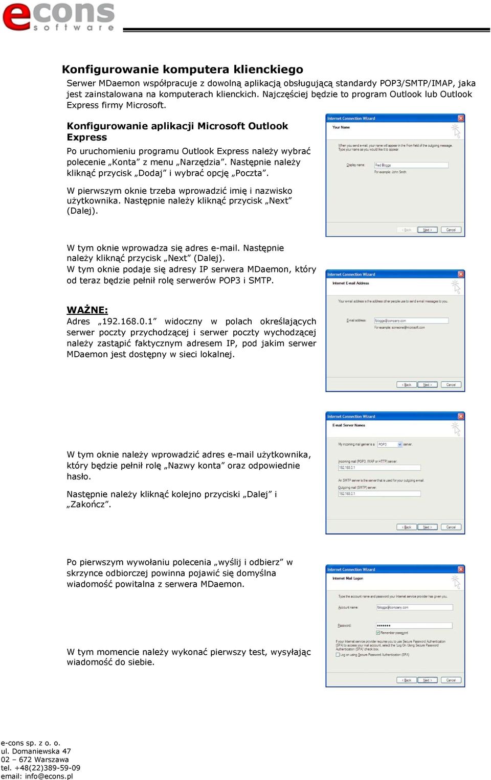 Konfigurowanie aplikacji Microsoft Outlook Express Po uruchomieniu programu Outlook Express należy wybrać polecenie Konta z menu Narzędzia.