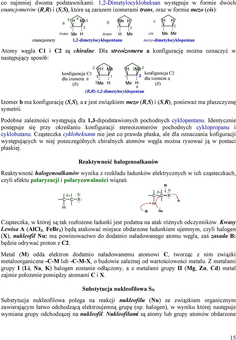 enancjomery,-dimetylocyklopentanu mezo-dimetylocyklopentan Atomy węgla i są chiralne.