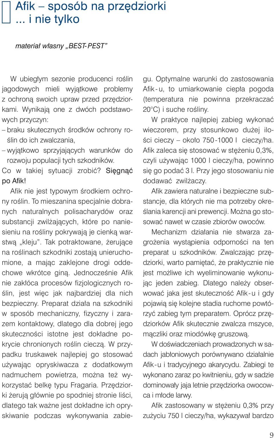 Co w takiej sytuacji zrobić? Sięgnąć po Afik! Afik nie jest typowym środkiem ochrony roślin.