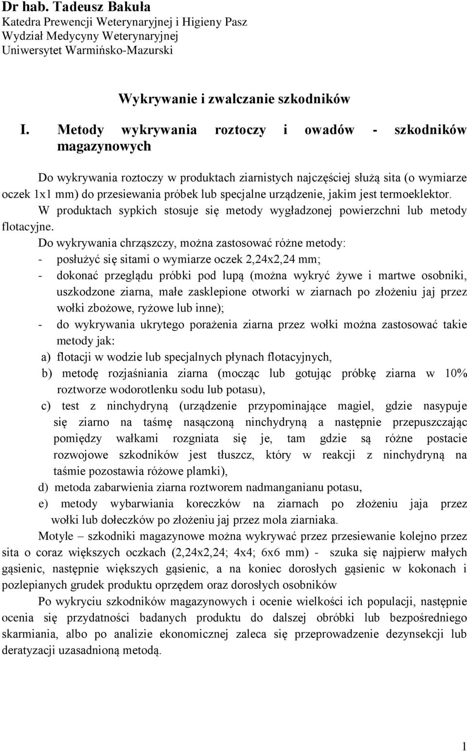 urządzenie, jakim jest termoeklektor. W produktach sypkich stosuje się metody wygładzonej powierzchni lub metody flotacyjne.