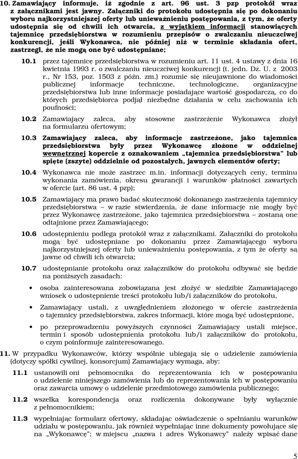 stanowiących tajemnicę przedsiębiorstwa w rozumieniu przepisów o zwalczaniu nieuczciwej konkurencji, jeśli Wykonawca, nie później niż w terminie składania ofert, zastrzegł, że nie mogą one być