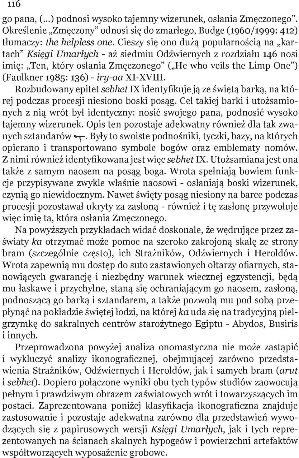 iry-aa XI-XVIII. Rozbudowany epitet sebhet IX identyfikuje ją ze świętą barką, na której podczas procesji niesiono boski posąg.