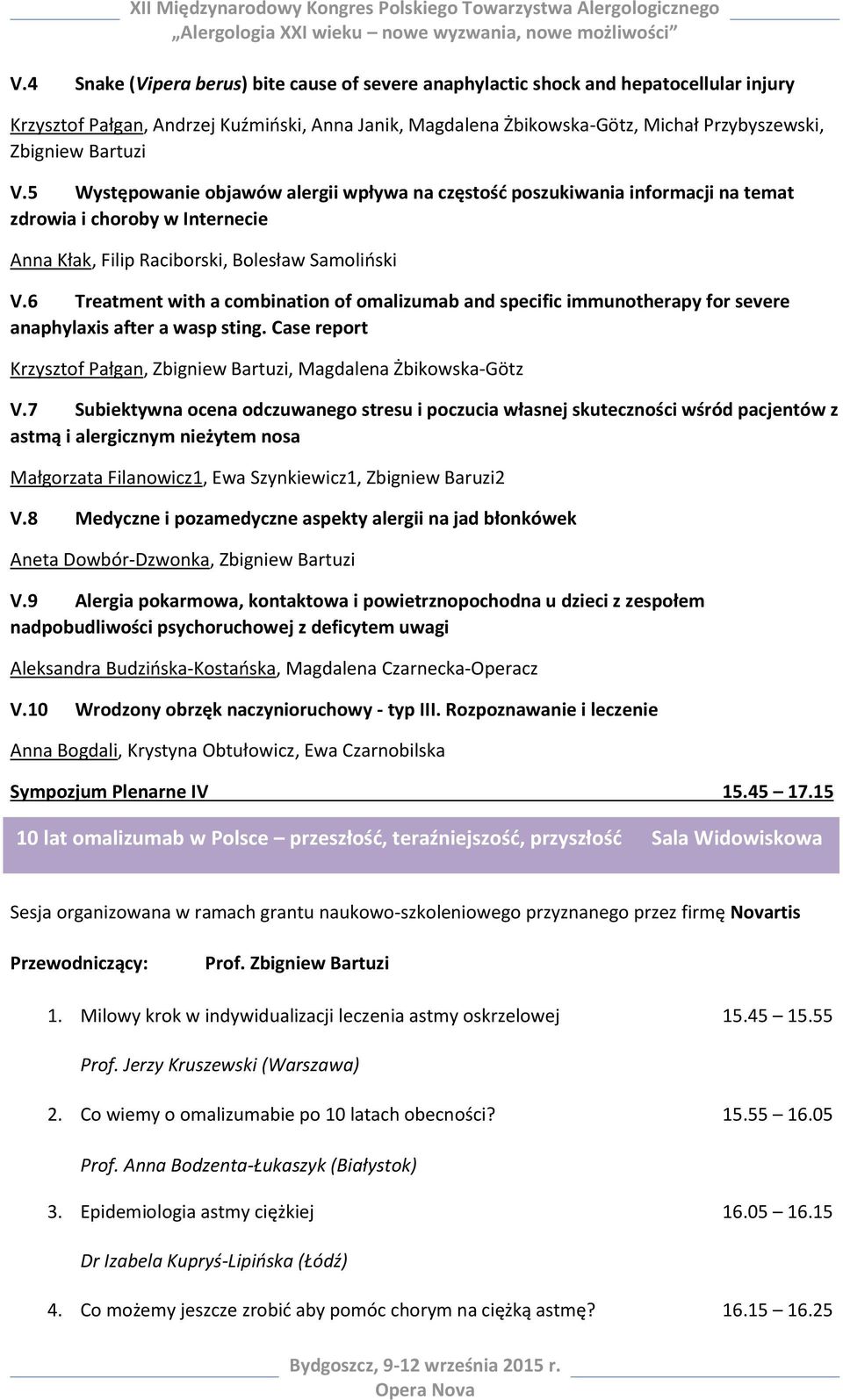 6 Treatment with a combination of omalizumab and specific immunotherapy for severe anaphylaxis after a wasp sting. Case report Krzysztof Pałgan, Zbigniew Bartuzi, Magdalena Żbikowska-Götz V.