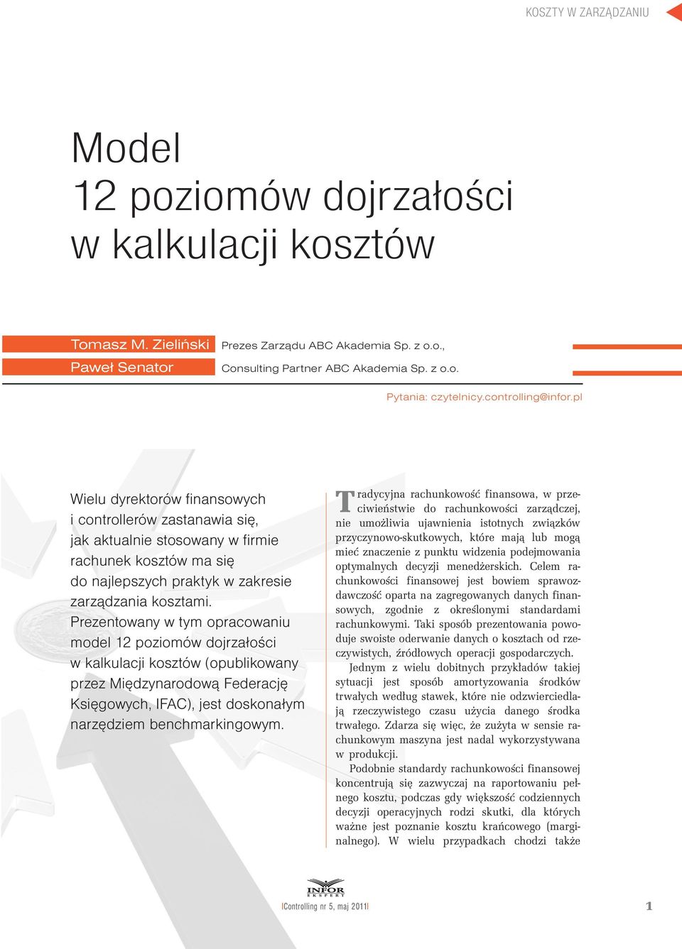 Prezentowany w tym opracowaniu model 12 poziomów dojrzałości w kalkulacji (opublikowany przez Międzynarodową Federację Księgowych, IFAC), jest doskonałym narzędziem benchmarkingowym.