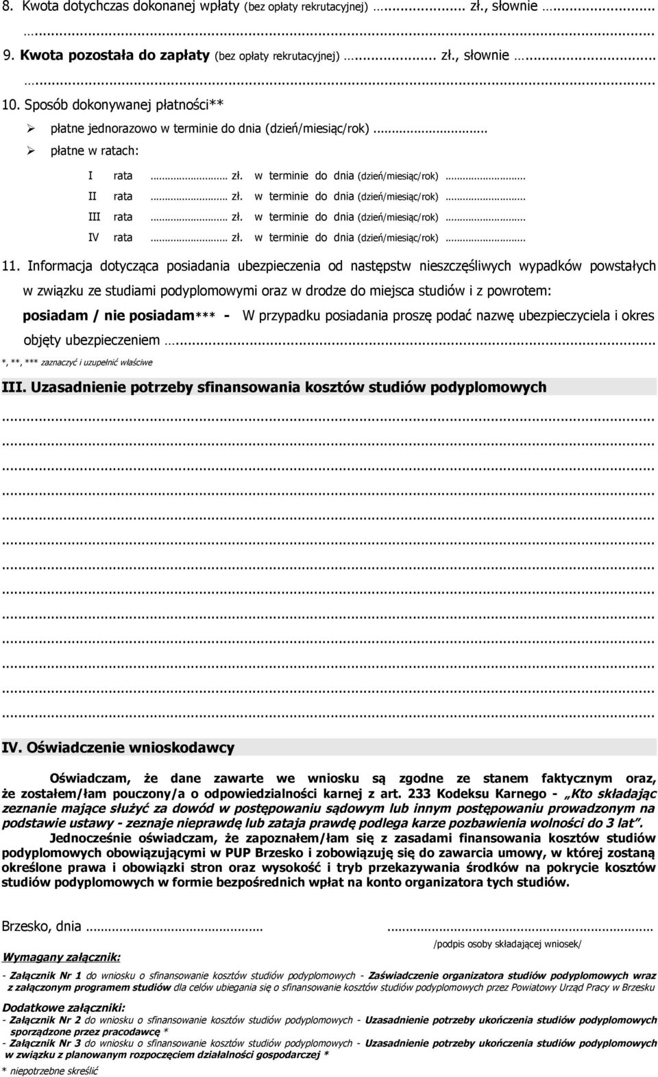 .. zł. w terminie do dnia (dzień/miesiąc/rok)... IV rata... zł. w terminie do dnia (dzień/miesiąc/rok)... 11.