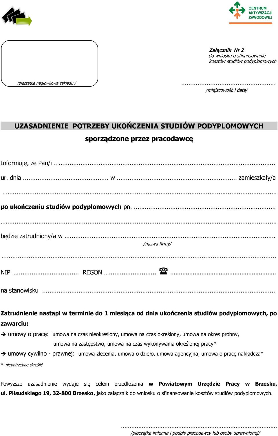 .. po ukończeniu studiów podyplomowych pn....... będzie zatrudniony/a w... /nazwa firmy/ NIP... REGON...... na stanowisku.