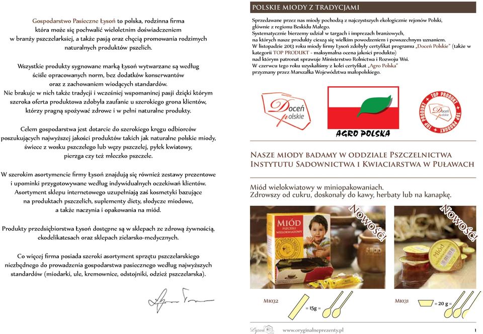 Nie brakuje w nich także tradycji i wcześniej wspomaninej pasji dzięki którym szeroka oferta produktowa zdobyła zaufanie u szerokiego grona klientów, którzy pragną spożywać zdrowe i w pełni naturalne