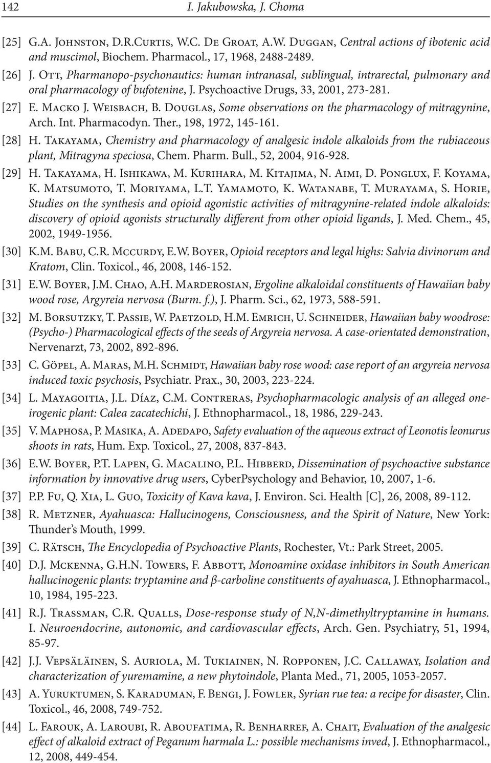 Douglas, Some observations on the pharmacology of mitragynine, Arch. Int. Pharmacodyn. Ther., 198, 1972, 145-161. [28] H.