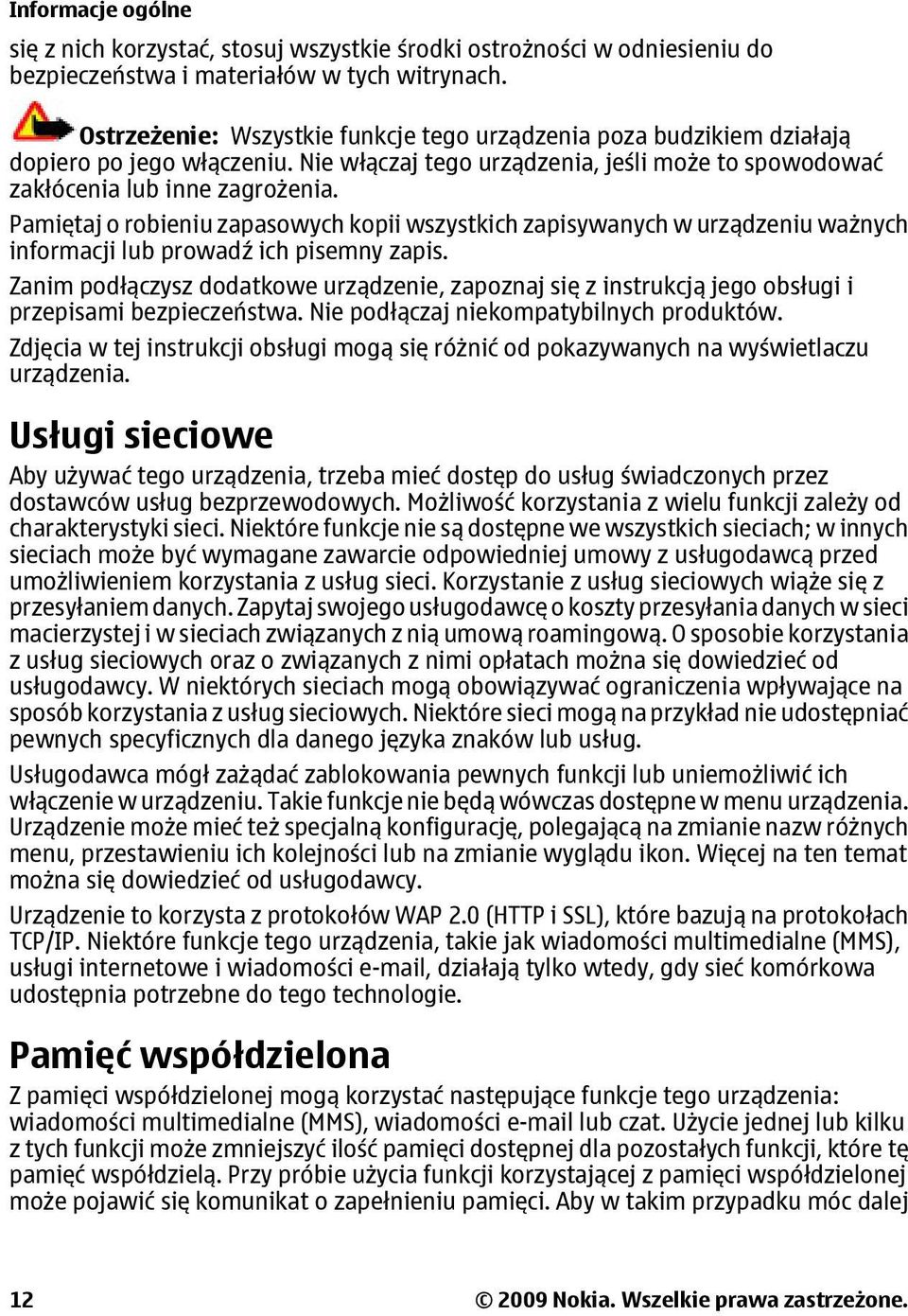 Pamiętaj o robieniu zapasowych kopii wszystkich zapisywanych w urządzeniu ważnych informacji lub prowadź ich pisemny zapis.