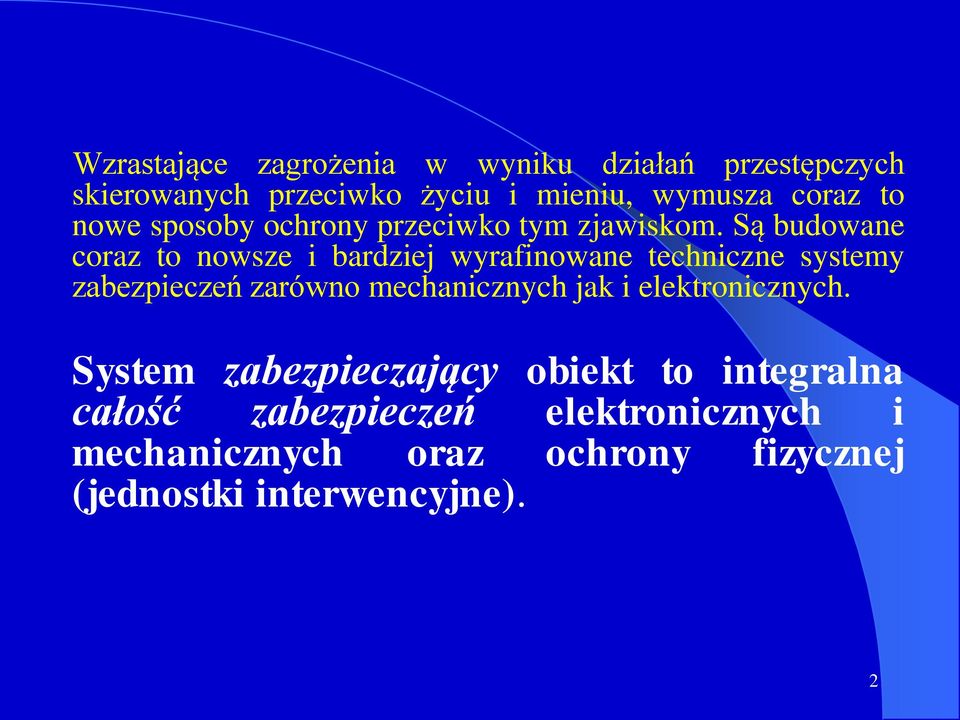 Są budowane coraz to nowsze i bardziej wyrafinowane techniczne systemy zabezpieczeń zarówno mechanicznych