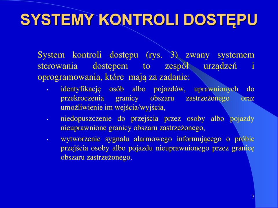 pojazdów, uprawnionych do przekroczenia granicy obszaru zastrzeżonego oraz umożliwienie im wejścia/wyjścia, niedopuszczenie do