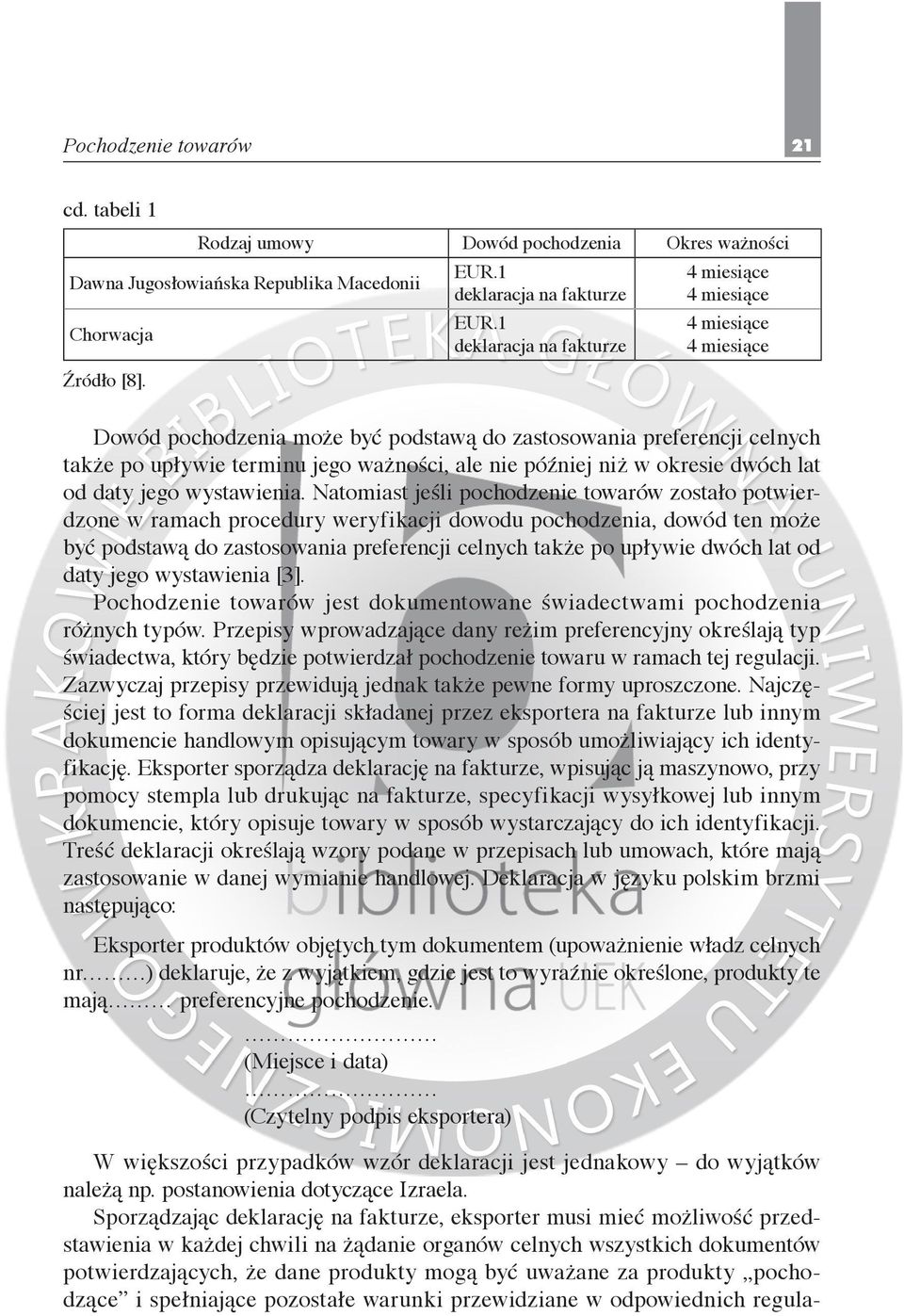 za produkty pochodzące i spełniające pozostałe warunki przewidziane w odpowiednich regulacd.