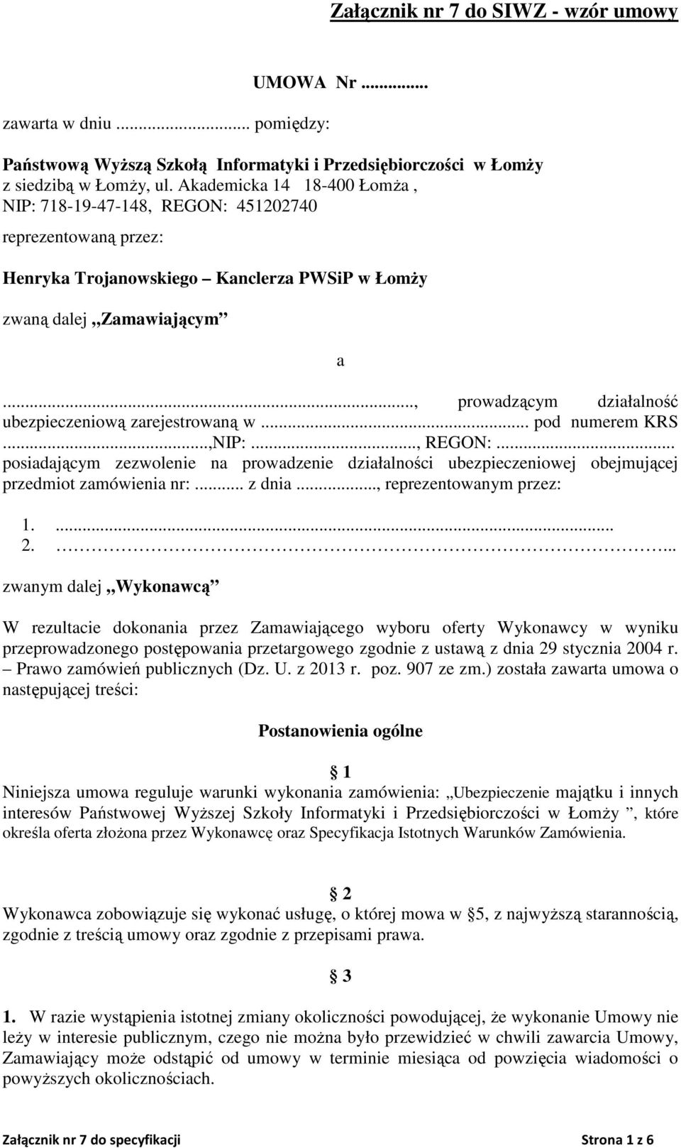 .., prowadzącym działalność ubezpieczeniową zarejestrowaną w... pod numerem KRS...,NIP:..., REGON:.