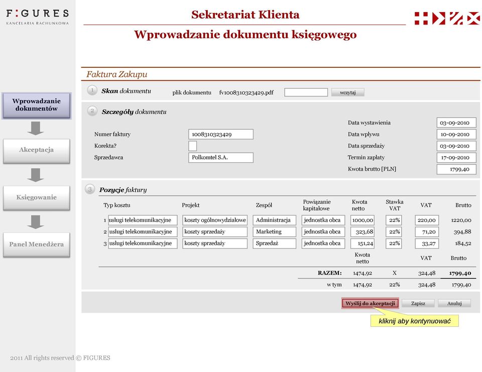 Termin zapłaty 17-09-2010 Kwota brutto [PLN] 1799,40 3 Pozycje faktury Typ kosztu Projekt Zespół Powiązanie kapitałowe Kwota netto Stawka VAT VAT Brutto 1 usługi telekomunikacyjne koszty