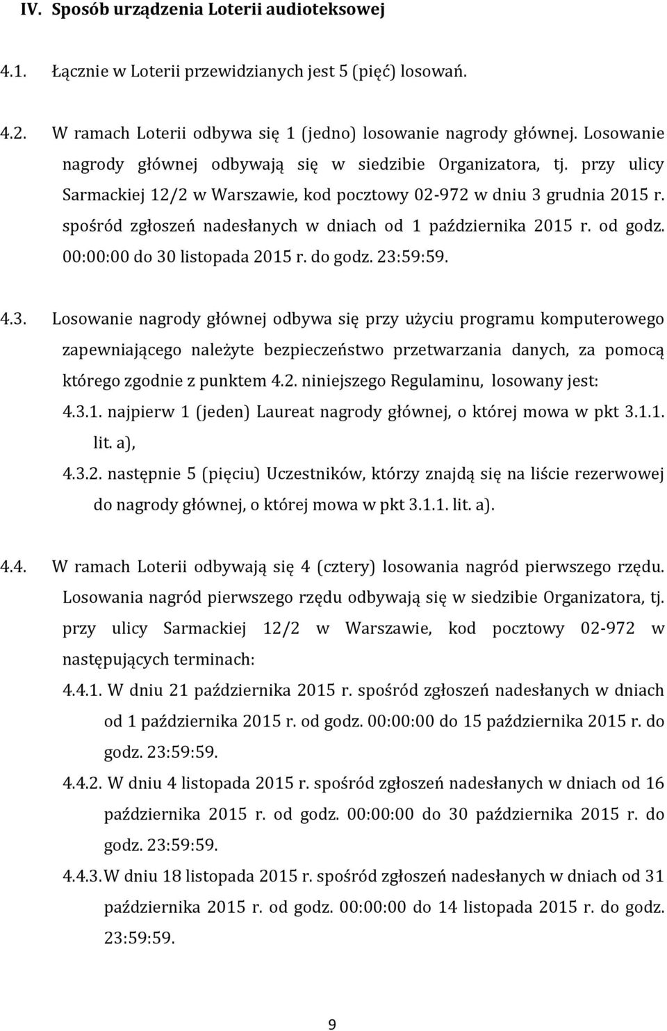 spośród zgłoszeń nadesłanych w dniach od 1 października 2015 r. od godz. 00:00:00 do 30