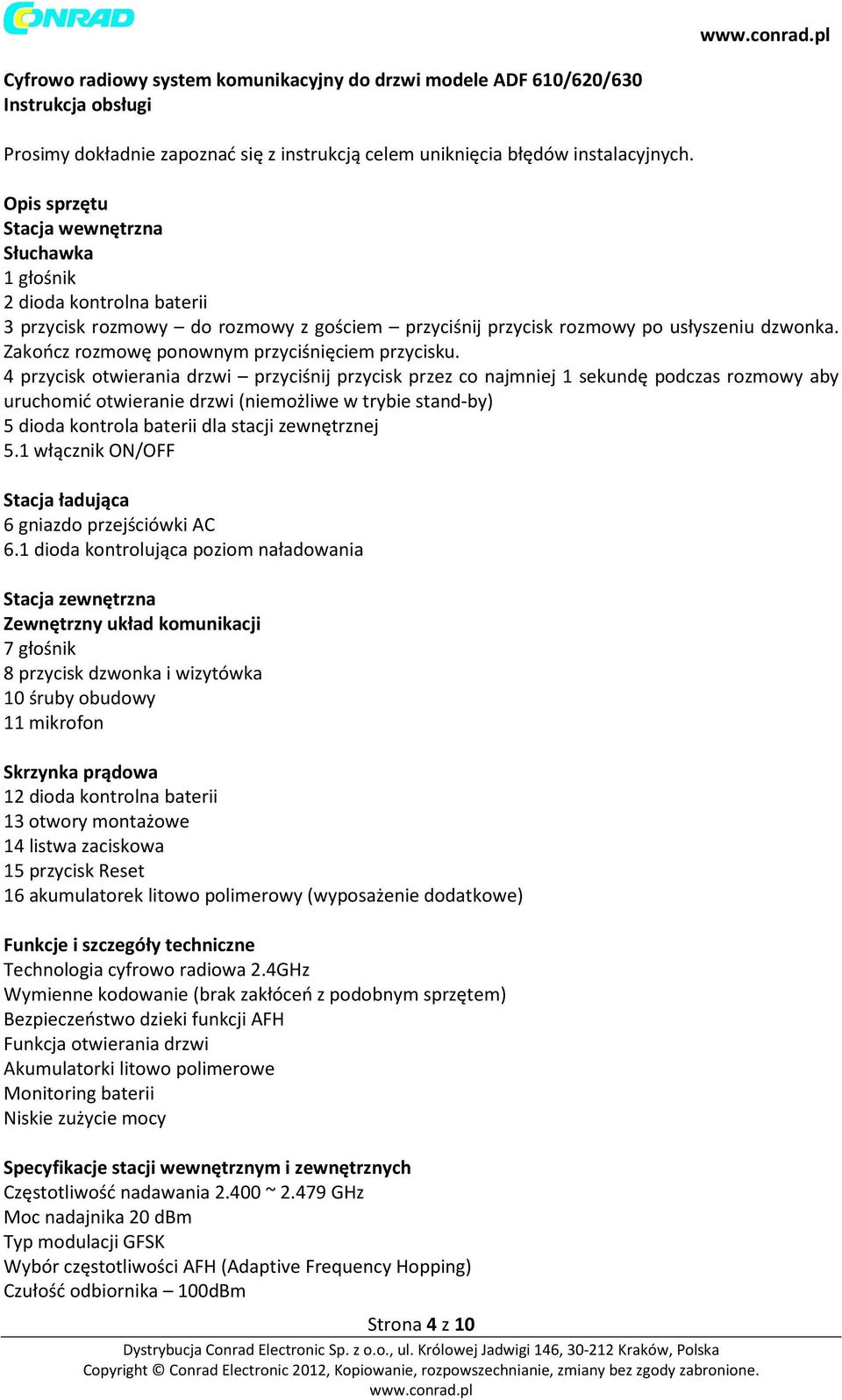Zakończ rozmowę ponownym przyciśnięciem przycisku.