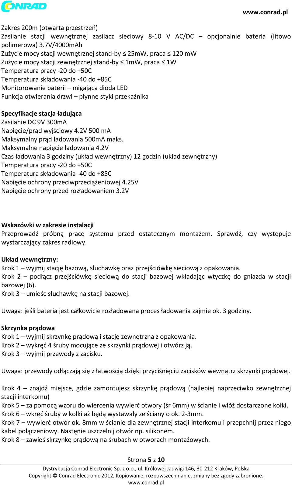 Monitorowanie baterii migająca dioda LED Funkcja otwierania drzwi płynne styki przekaźnika Specyfikacje stacja ładująca Zasilanie DC 9V 300mA Napięcie/prąd wyjściowy 4.