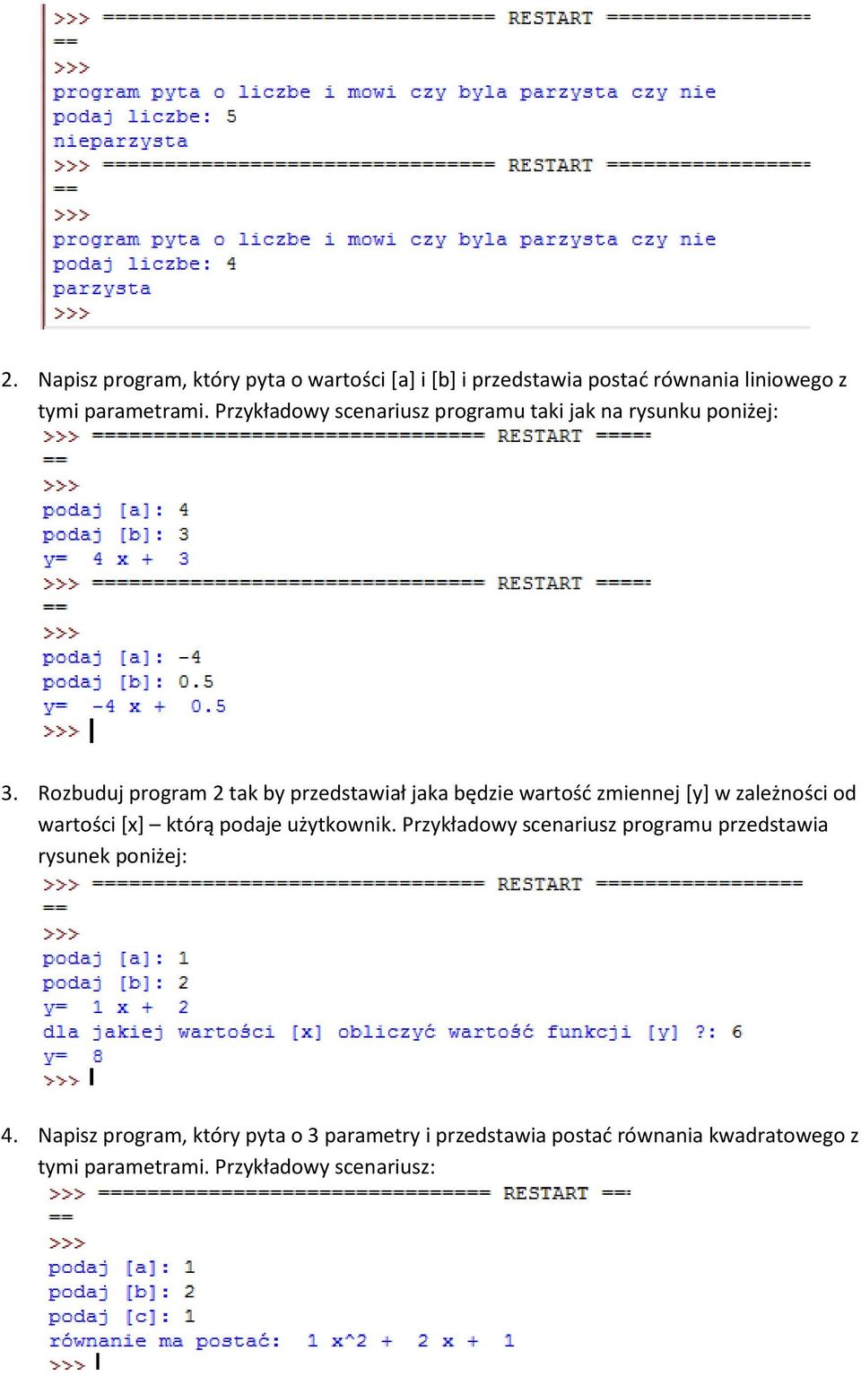 Rozbuduj program 2 tak by przedstawiał jaka będzie wartośd zmiennej [y] w zależności od wartości [x] którą podaje