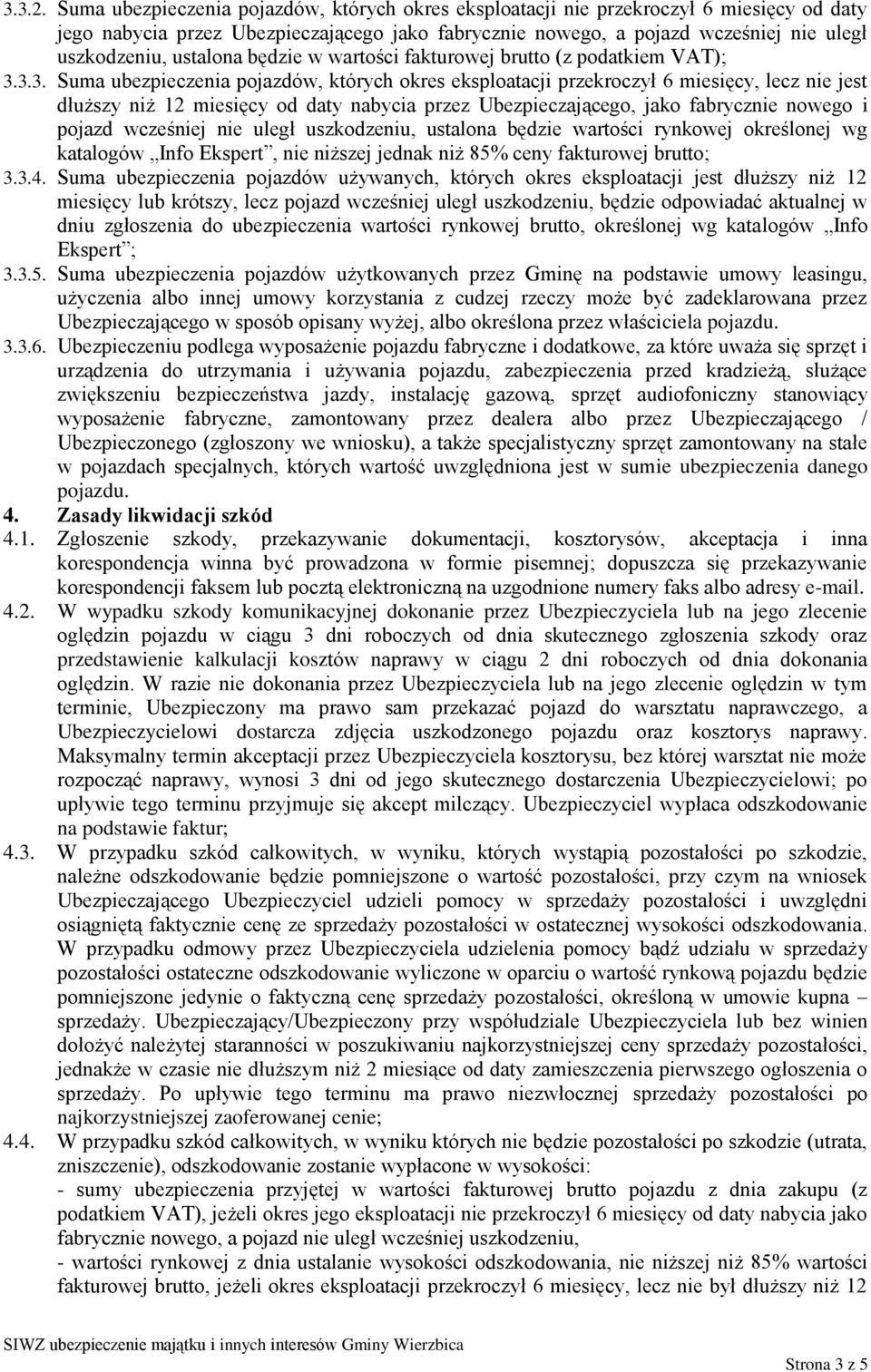 ustalona będzie w wartości fakturowej brutto (z podatkiem VAT); 3.
