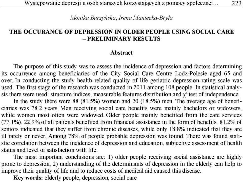 In conducting the study health related quality of life geriatric depression rating scale was used. The first stage of the research was conducted in 2011 among 108 people.
