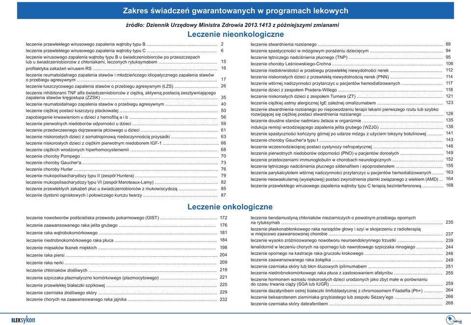 .. leczenie reumatoidalnego zapalenia stawów i młodzieńczego idiopatycznego zapalenia stawów o przebiegu agresywnym... leczenie łuszczycowego zapalenia stawów o przebiegu agresywnym (ŁZS).