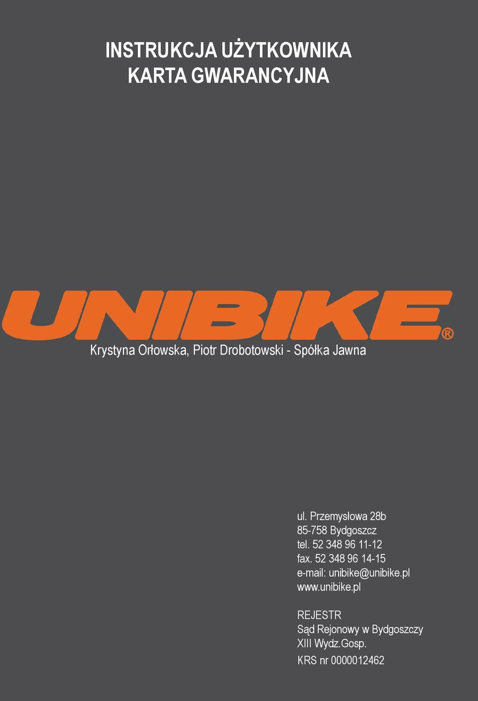 52 348 96 11-12 fax. 52 348 96 14-15 e-mail: unibike@unibike.pl www.