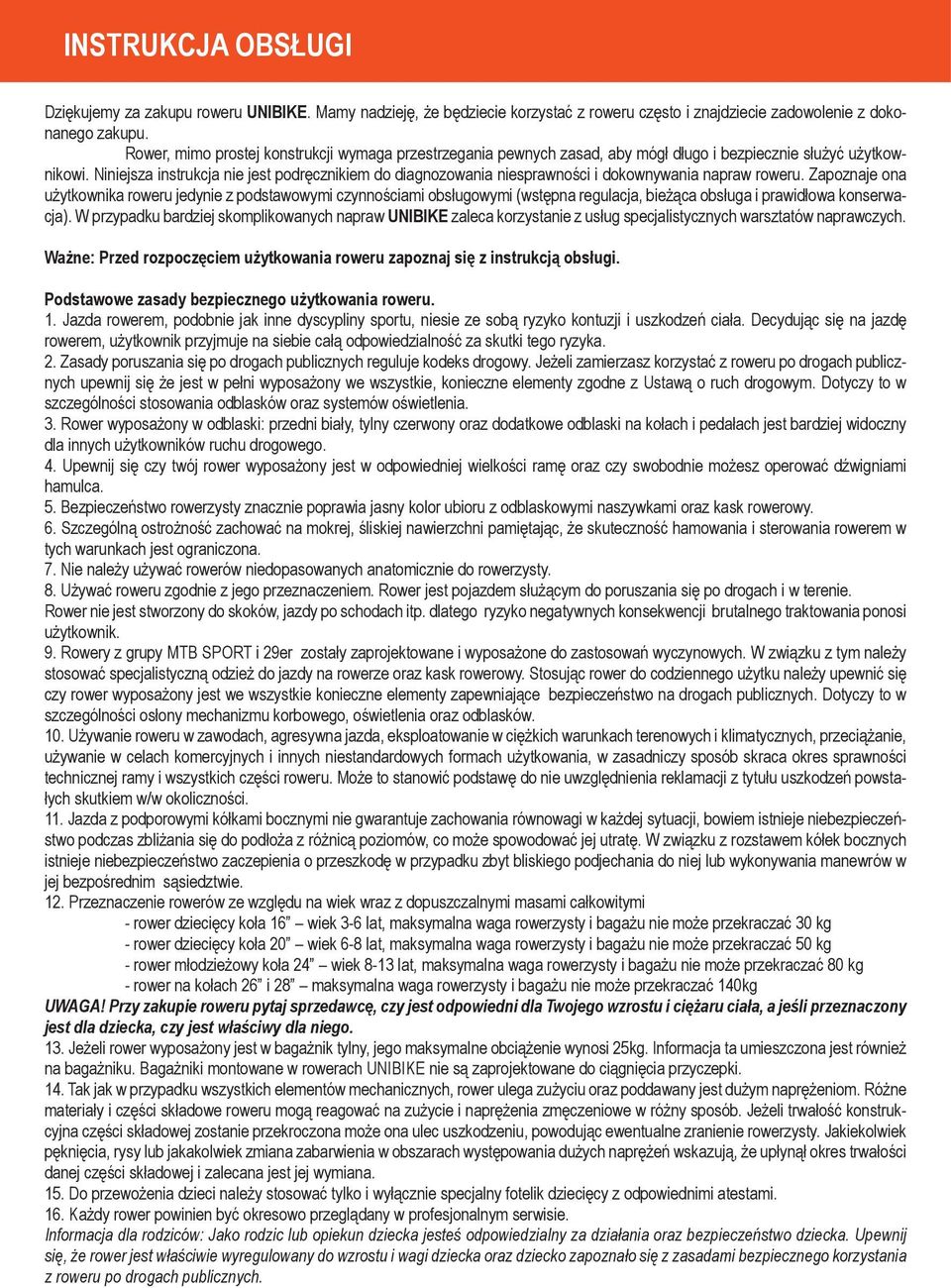 Niniejsza instrukcja nie jest podręcznikiem do diagnozowania niesprawności i dokownywania napraw roweru.