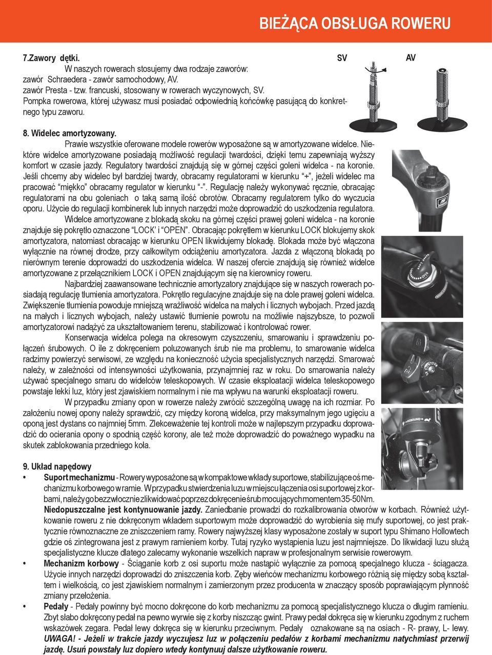 Prawie wszystkie oferowane modele rowerów wyposażone są w amortyzowane widelce.