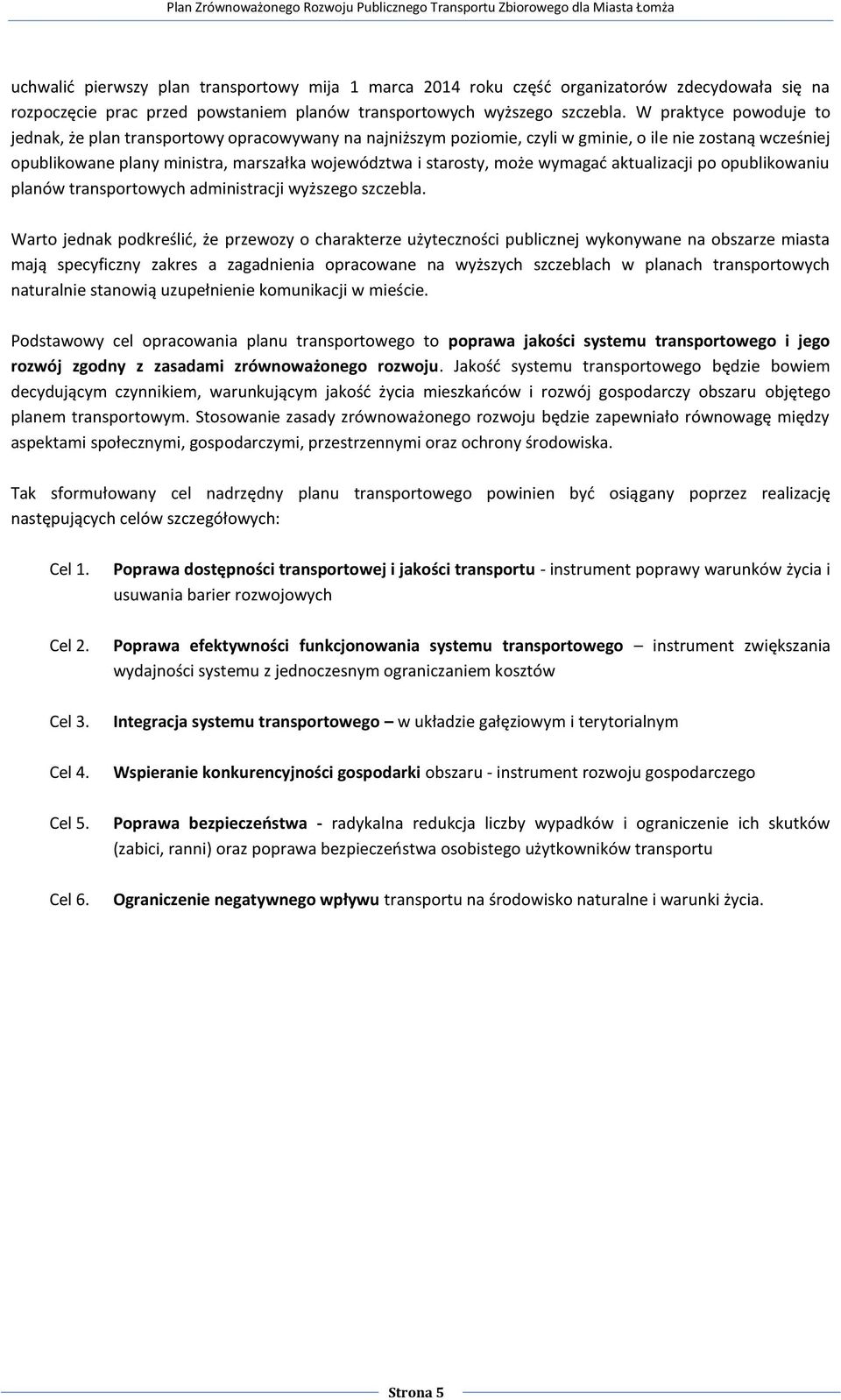 może wymagać aktualizacji po opublikowaniu planów transportowych administracji wyższego szczebla.