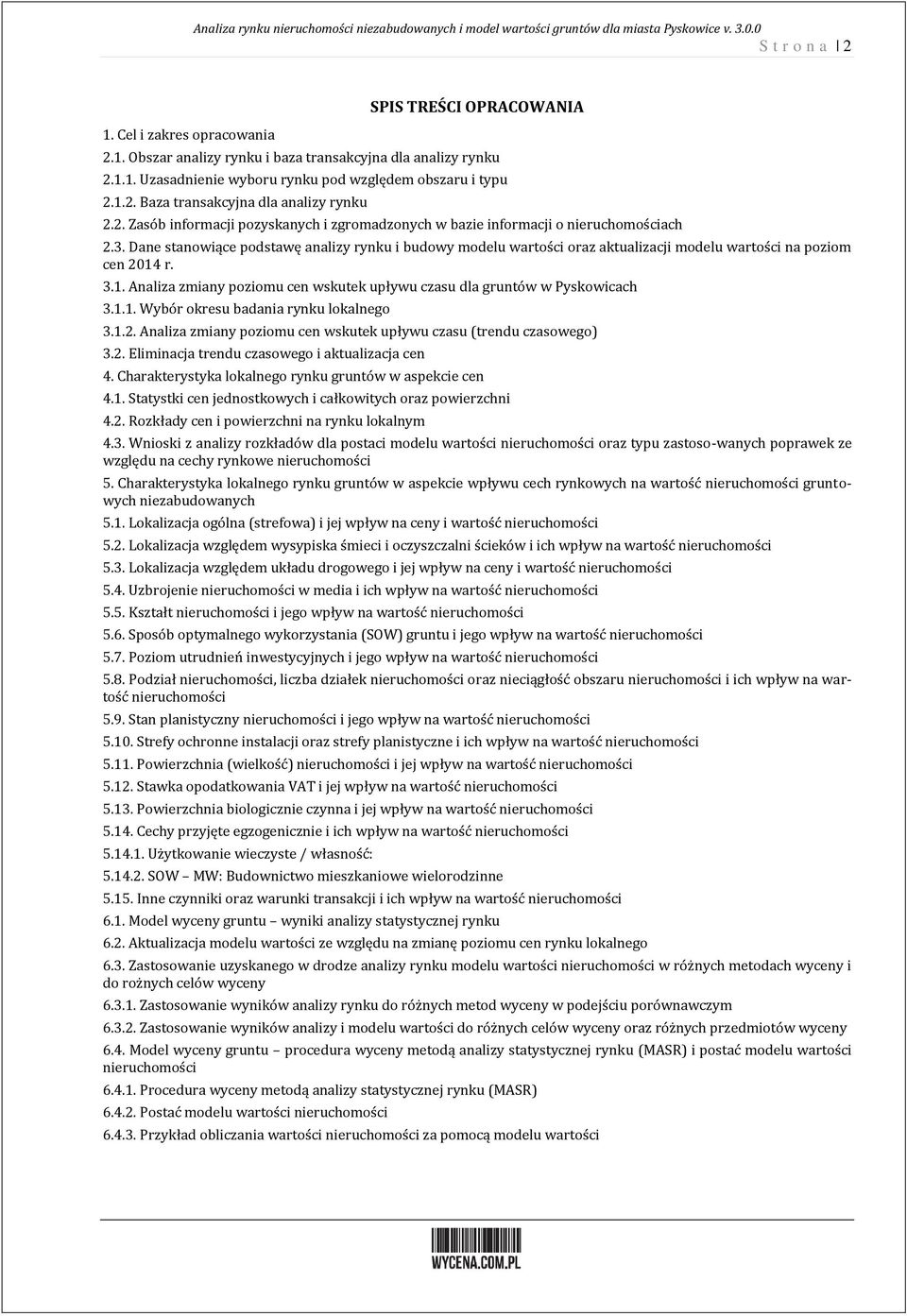 3. Dane stanowiące podstawę analizy rynku i budowy modelu wartości oraz aktualizacji modelu wartości na poziom cen 24 r. 3.. Analiza zmiany poziomu cen wskutek upływu czasu dla gruntów w Pyskowicach 3.